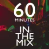  60 MINUTES IN THE MIX